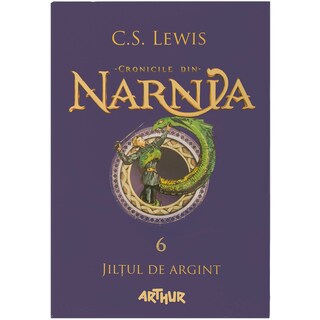 Arthur | Cronicile din Narnia volum 6 Jiltul de Argint
