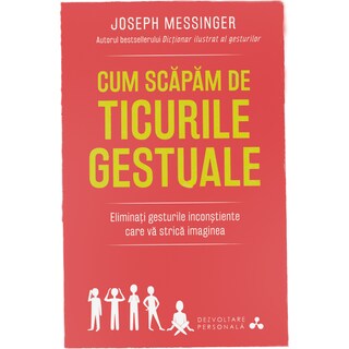 Litera | Carte Cum scapam de ticurile gesturale