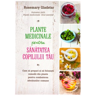 Litera | Carte Plante medicinale pentru sanatatea copilului