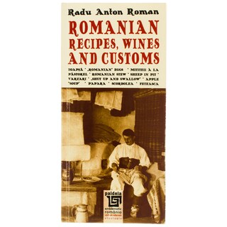 Bucataria lui Radu | Carte Romanian recipes, wines and customs