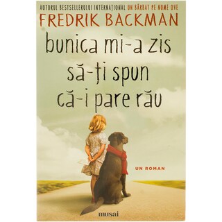 Art | Musai | Bunica mi-a zis sa-ti spun ca-i pare rau, Fredrick Backman
