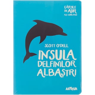 Arthur | Cartile de aur ale copilariei | Insula Delfinilor Albastri, Scott O'Dell