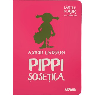 Arthur | Cartile de aur ale copilariei | Pippi Sosetica, Astrid Lindgren