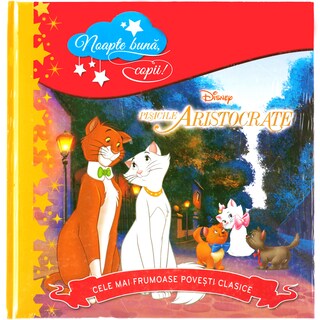 Disney | Carte - cele mai frumoase povesti Pisicile Aristocrate - Noapte buna, copii !
