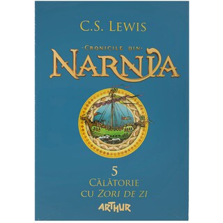 Arthur | Arthur GOLD | Cronicile din Narnia V. Calatorie cu Zori de zi, C .S. Lewis