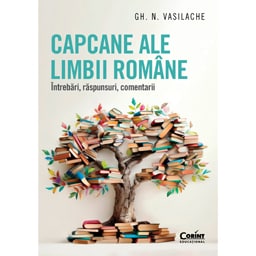 Capcane ale limbii romane. Intrebari, raspunsuri, comentarii