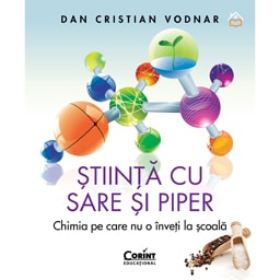 Stiinta cu sare si piper. Chimia pe care nu o inveti la scoala