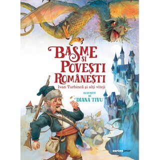 Corint | Basme si povesti romanesti. Ivan Turbinca si alti viteji