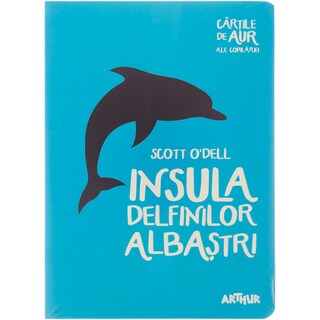 Arthur | Cartile de aur ale copilariei | Insula Delfinilor Albastri, Scott O'Dell
